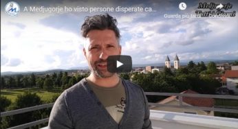 A Medjugorje ho visto persone disperate cambiare vita! Video testimonianza